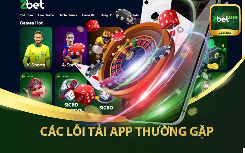 Các Lỗi Tải App Zbet Thường Gặp